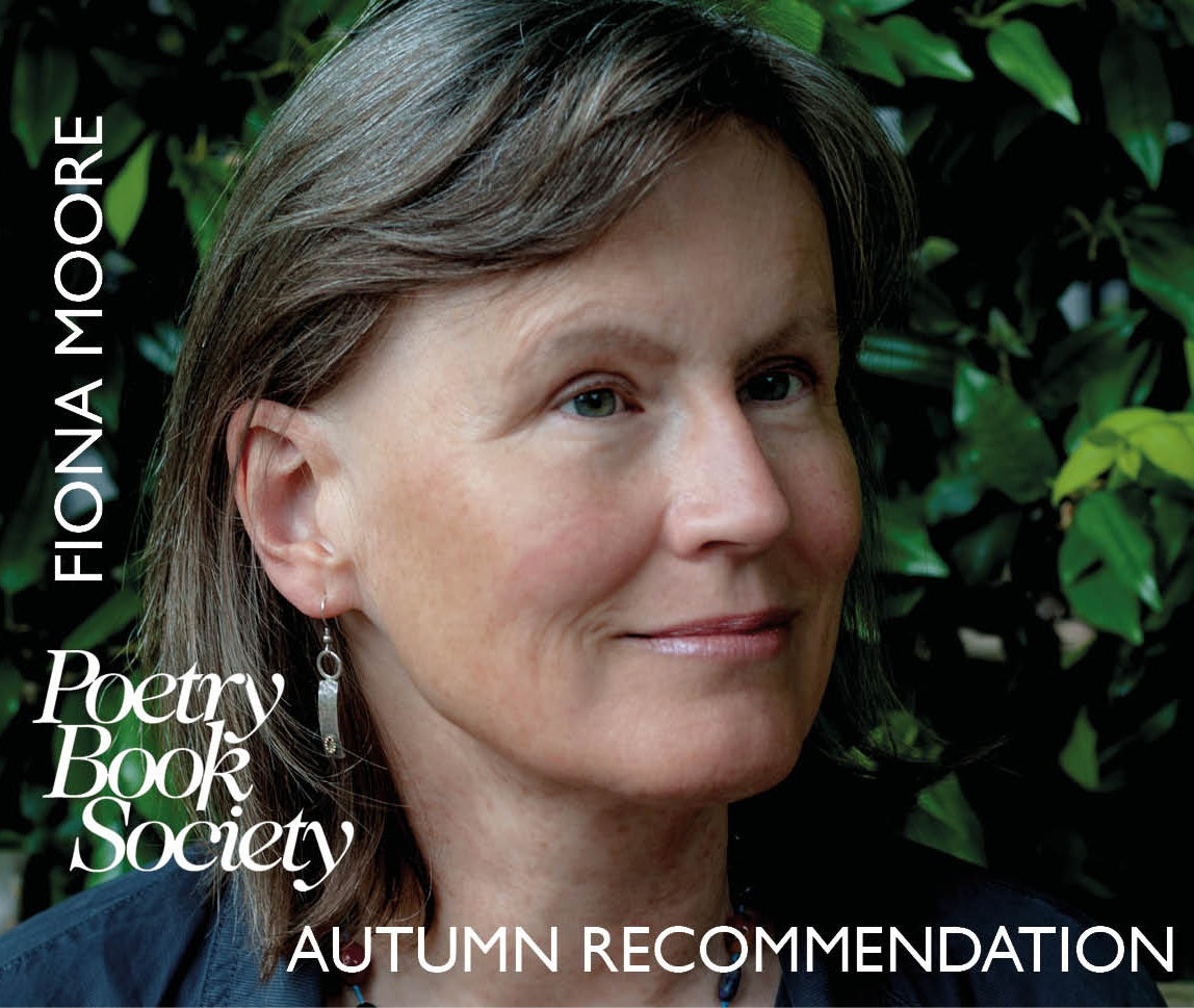 Pbs Autumn Recommendation Fiona Moore The Poetry Book Society