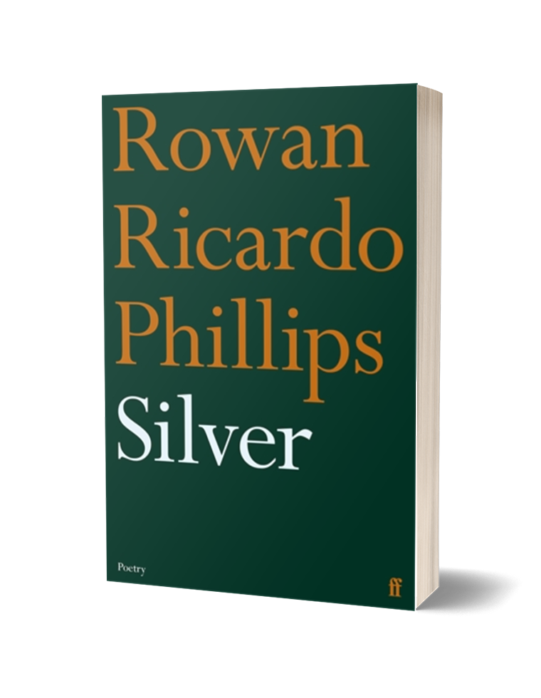 Silver by Rowan Ricardo Phillips - The Poetry Book Society