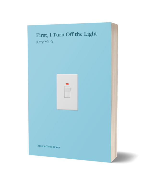 First, I Turn off the Light by Katy Mack