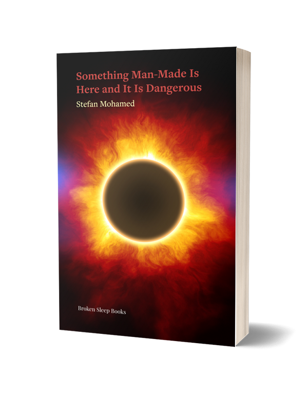 Something Man-Made is Here and it is Dangerous by Stefan Mohamed