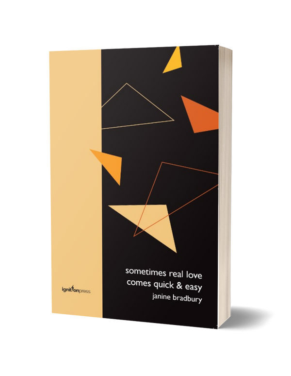 Sometimes Real Love Comes Quick and Easy by Janine Bradbury<br><b>Poetry Book Society Pamphlet Choice Autumn 2024</b>