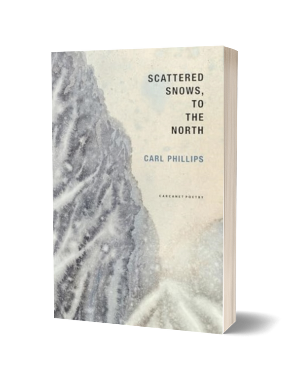 Scattered Snows, to the North by Carl Phillips