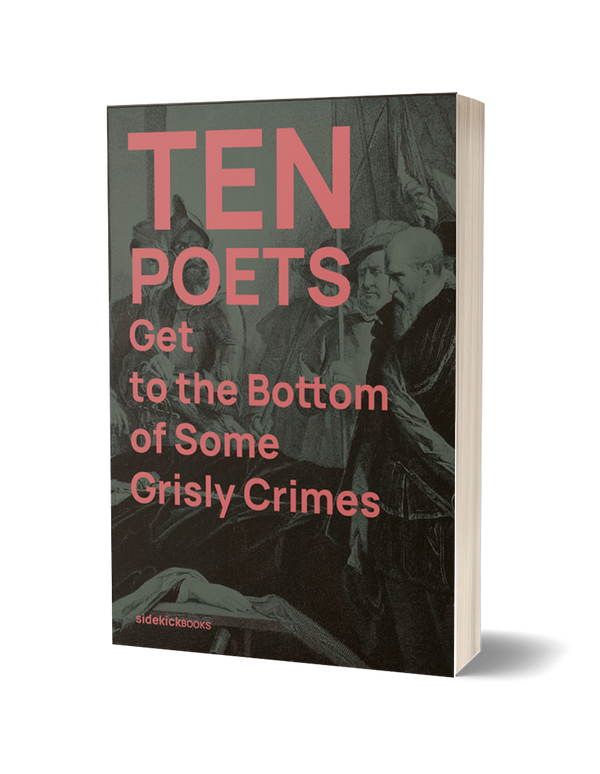 Ten Poets Get to the Bottom of Some Grisly Crimes