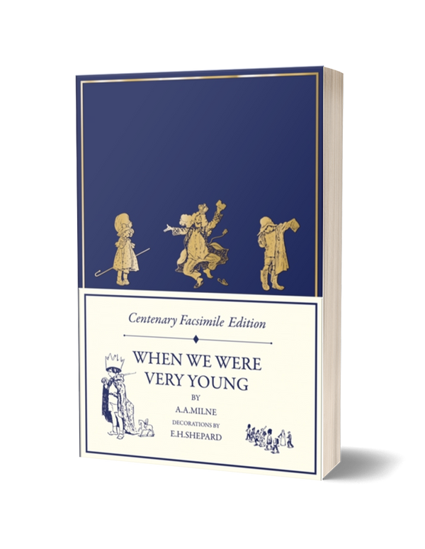 When We Were Very Young by A. A. Milne: Centenary Facsimile Edition