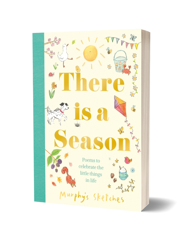 There is a Season by Kerri Cunningham (Murphy's Sketches)