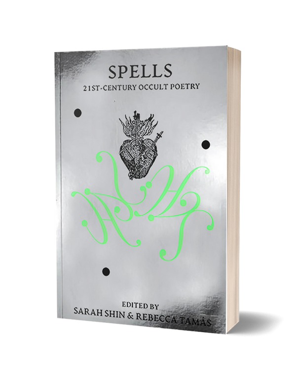 Spells: 21st Century Occult Poetry