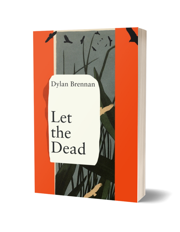 Let The Dead by Dylan Brennan