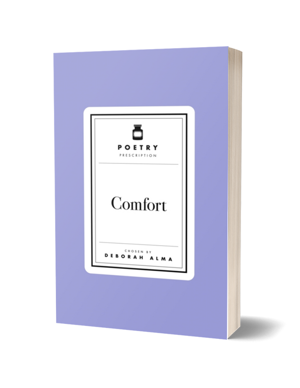 Poetry Prescription: Comfort chosen by Deborah Alma