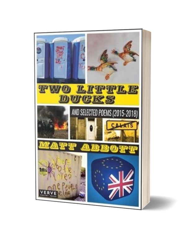 Two Little Ducks and Selected Poems (2015-2018) by Matt Abott