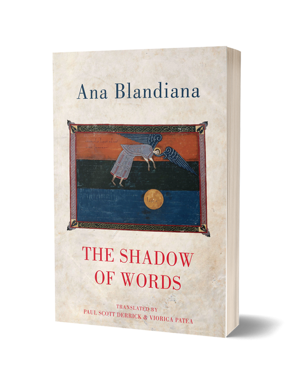 The Shadow of Words by Ana Blandiana, translated by Paul Scott Derrick & Victoria Patea