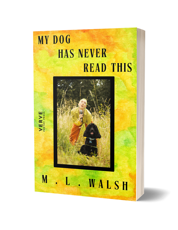 My Dog Has Never Read This by ML Walsh