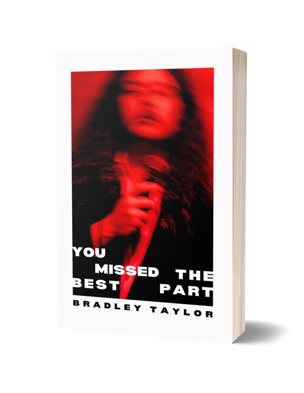 You Missed the Best Part by Bradley Taylor PRE-ORDER