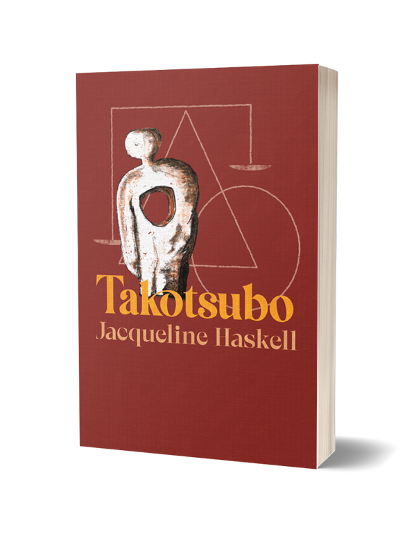 Takotsubo by Jacqueline Haskell PRE-ORDER