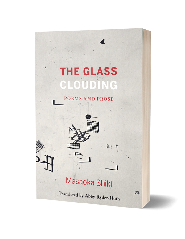 The Glass Clouding by Masaoka Shiki and translated by Abby Ryder-Huth PRE-ORDER