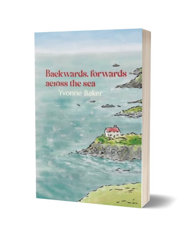 Backwards, forwards, across the sea by Yvonne Baker